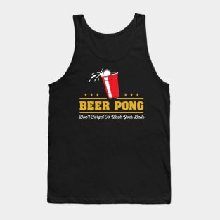 Beer Pong - Don't forget to wash your balls Tank Top